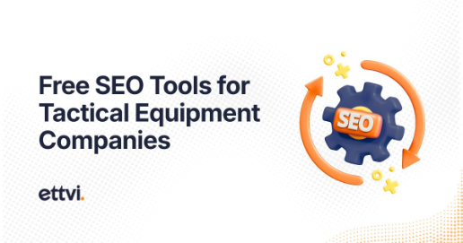 How Tactical Equipment Companies Can Drive More Organic Traffic with Free SEO Tools